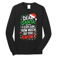 Dear Santa Before I Explain How Much Do You Know Xmas Long Sleeve Shirt