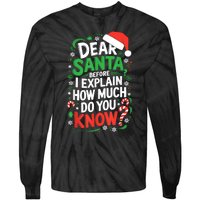 Dear Santa Before I Explain How Much Do You Know Xmas Tie-Dye Long Sleeve Shirt