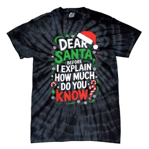 Dear Santa Before I Explain How Much Do You Know Xmas Tie-Dye T-Shirt