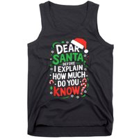 Dear Santa Before I Explain How Much Do You Know Xmas Tank Top