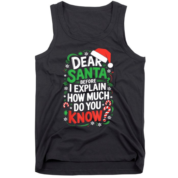 Dear Santa Before I Explain How Much Do You Know Xmas Tank Top