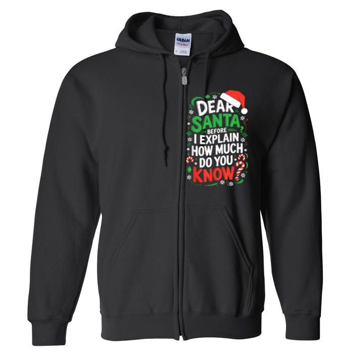 Dear Santa Before I Explain How Much Do You Know Xmas Full Zip Hoodie