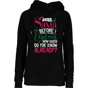 Dear Santa Before I Explain How Much Do You Know Already Womens Funnel Neck Pullover Hood