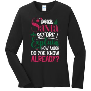 Dear Santa Before I Explain How Much Do You Know Already Ladies Long Sleeve Shirt