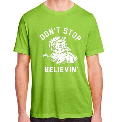 Dont Stops Believing Funny Santa Xmas Vibe Christmas Lover Adult ChromaSoft Performance T-Shirt