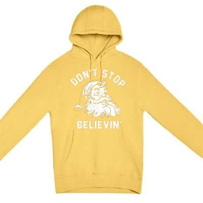 Dont Stops Believing Funny Santa Xmas Vibe Christmas Lover Premium Pullover Hoodie