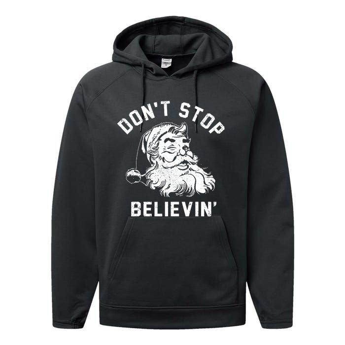 Dont Stops Believing Funny Santa Xmas Vibe Christmas Lover Performance Fleece Hoodie