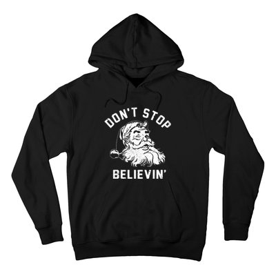 Dont Stops Believing Funny Santa Xmas Vibe Christmas Lover Hoodie