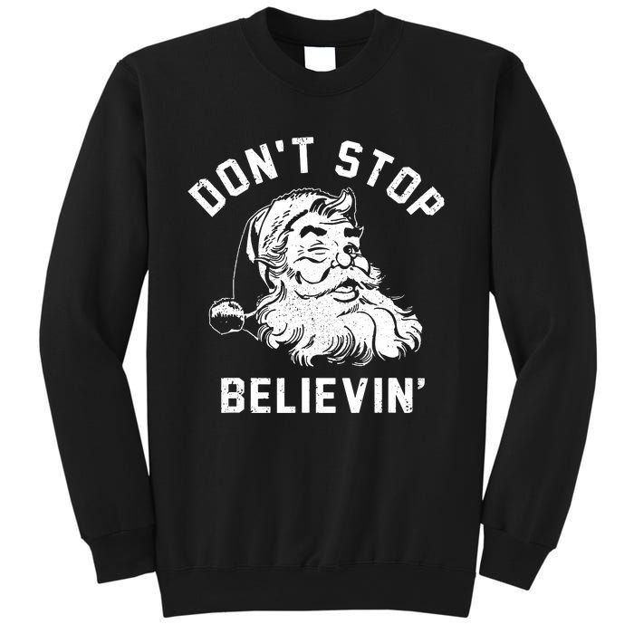 Dont Stops Believing Funny Santa Xmas Vibe Christmas Lover Sweatshirt