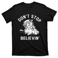 Dont Stops Believing Funny Santa Xmas Vibe Christmas Lover T-Shirt