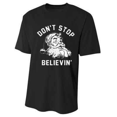 Dont Stops Believing Funny Santa Xmas Vibe Christmas Lover Performance Sprint T-Shirt