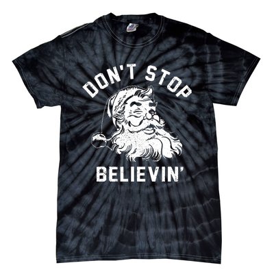 Dont Stops Believing Funny Santa Xmas Vibe Christmas Lover Tie-Dye T-Shirt