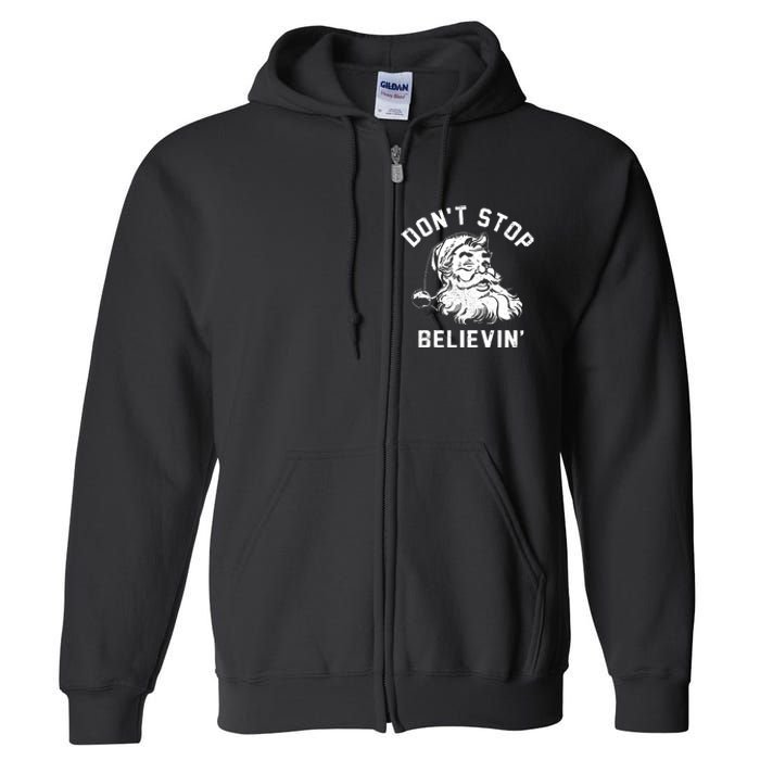 Dont Stops Believing Funny Santa Xmas Vibe Christmas Lover Full Zip Hoodie