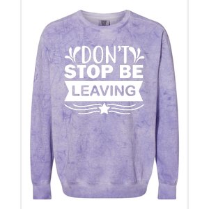 Don't Stop Be Leaving Colorblast Crewneck Sweatshirt