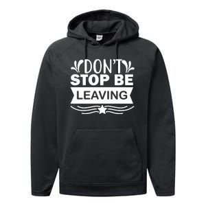 Don't Stop Be Leaving Performance Fleece Hoodie