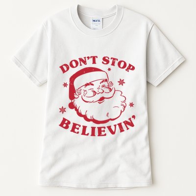 DonT Stop Believing Santa Tall T-Shirt