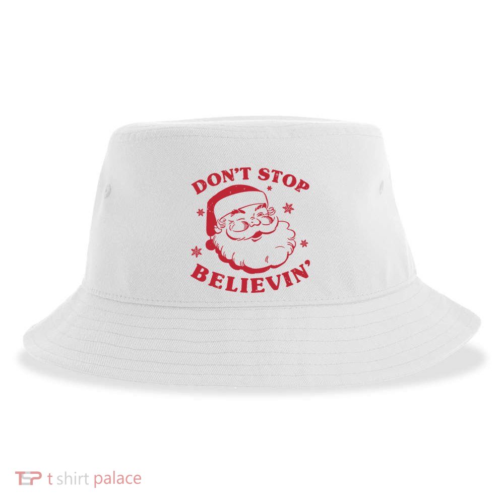 DonT Stop Believing Santa Sustainable Bucket Hat