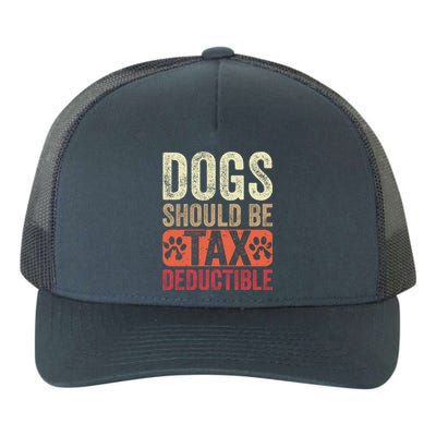 Dogs Should Be Tax Deductible Dog Lovers Owners Retro Funny Yupoong Adult 5-Panel Trucker Hat