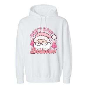 DonT Stop Believin Santa Claus Graphic Garment-Dyed Fleece Hoodie