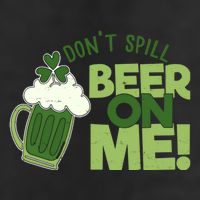DonT Sill Beer On Me Funny St PatrickS Day Cool Comfort Performance Bucket Hat