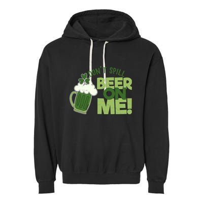 DonT Sill Beer On Me Funny St PatrickS Day Garment-Dyed Fleece Hoodie