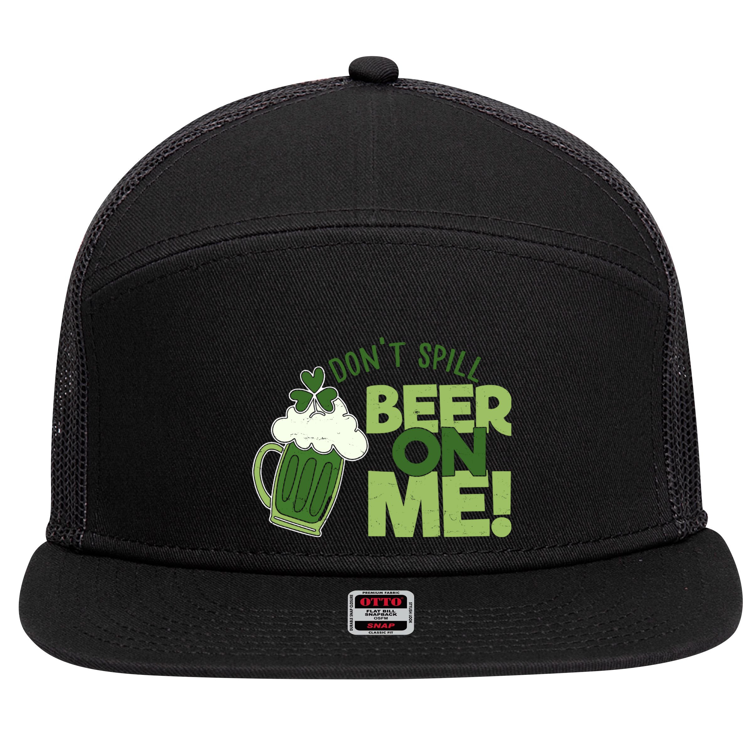 DonT Sill Beer On Me Funny St PatrickS Day 7 Panel Mesh Trucker Snapback Hat