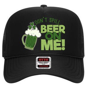 DonT Sill Beer On Me Funny St PatrickS Day High Crown Mesh Back Trucker Hat