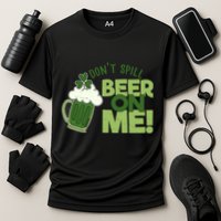 DonT Sill Beer On Me Funny St PatrickS Day Performance Shirt