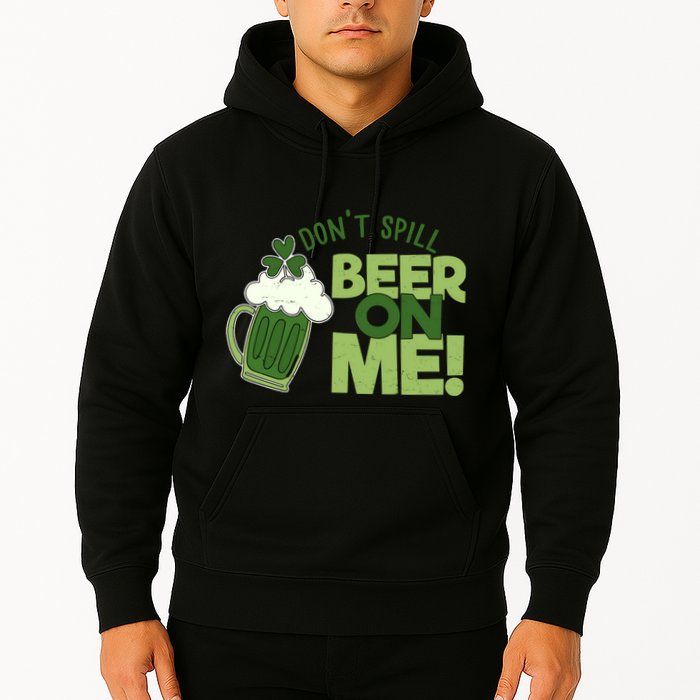 DonT Sill Beer On Me Funny St PatrickS Day Hoodie