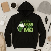 DonT Sill Beer On Me Funny St PatrickS Day Hoodie