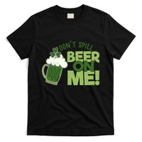 DonT Sill Beer On Me Funny St PatrickS Day T-Shirt