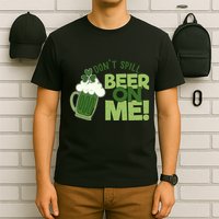 DonT Sill Beer On Me Funny St PatrickS Day T-Shirt
