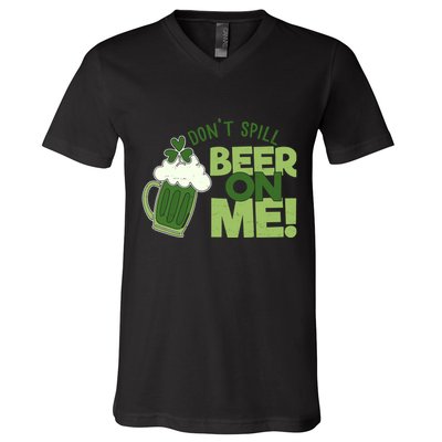 DonT Sill Beer On Me Funny St PatrickS Day V-Neck T-Shirt