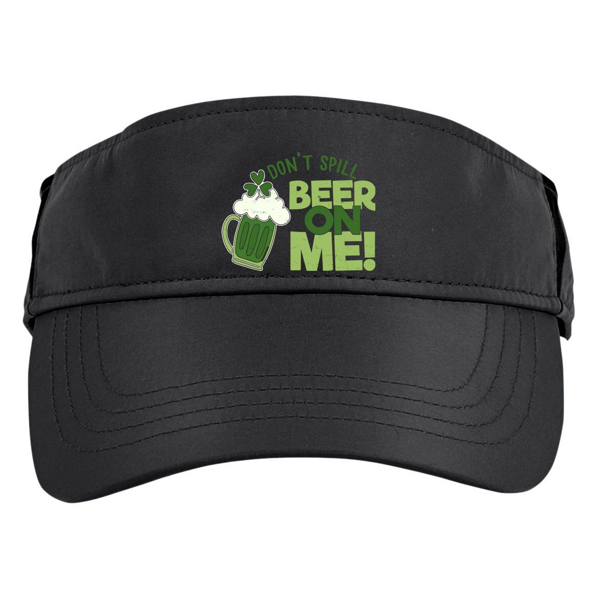 DonT Sill Beer On Me Funny St PatrickS Day Adult Drive Performance Visor