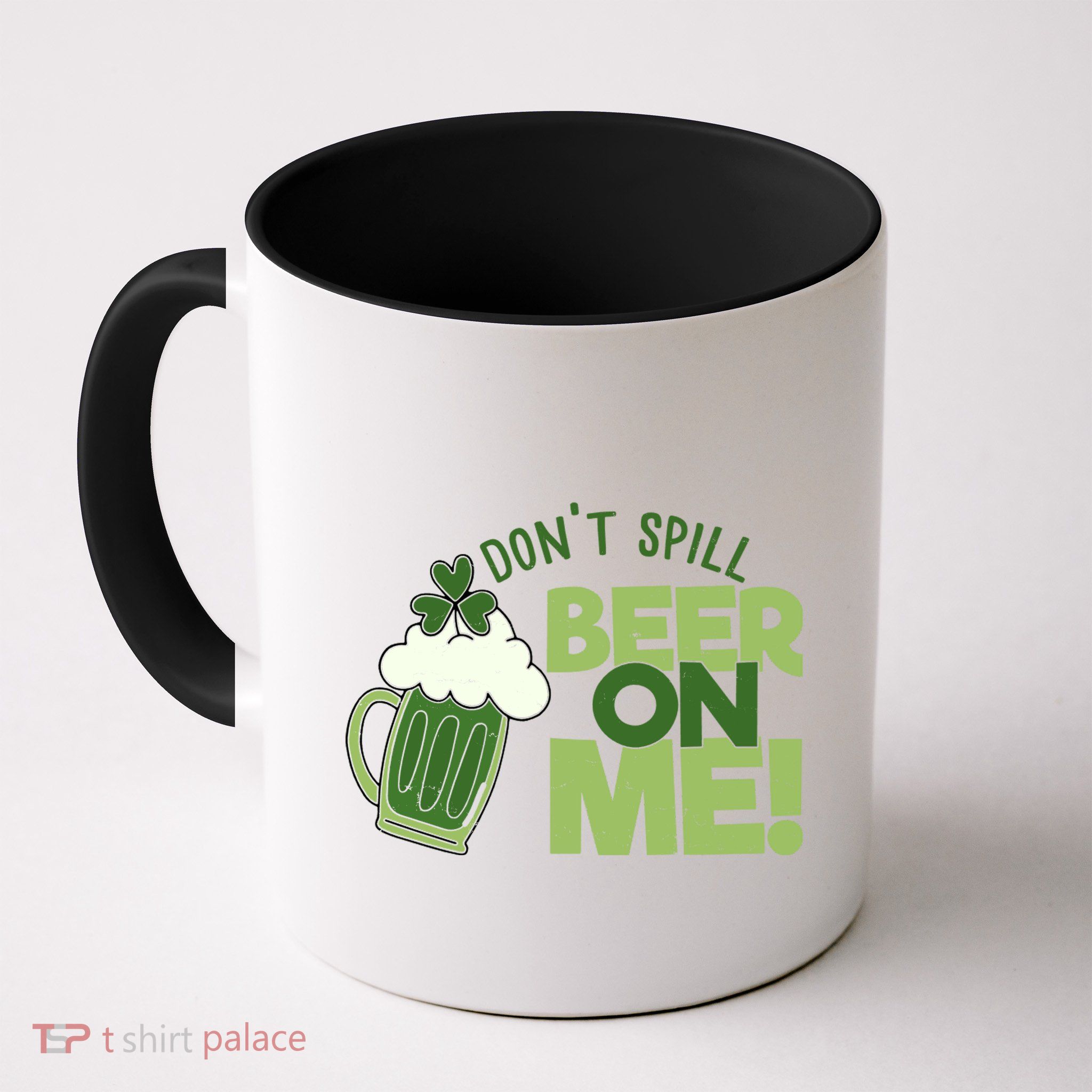 DonT Sill Beer On Me Funny St PatrickS Day Mug