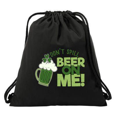 DonT Sill Beer On Me Funny St PatrickS Day Drawstring Bag