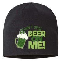 DonT Sill Beer On Me Funny St PatrickS Day Sustainable Beanie