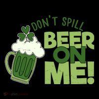 DonT Sill Beer On Me Funny St PatrickS Day Poster