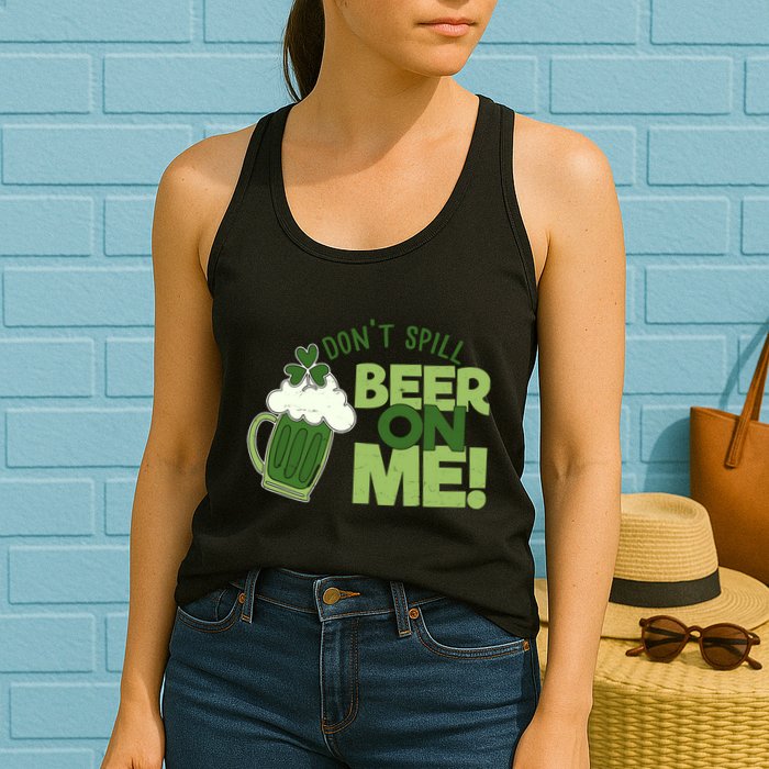 DonT Sill Beer On Me Funny St PatrickS Day Womens Tank Top