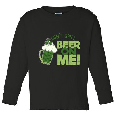 DonT Sill Beer On Me Funny St PatrickS Day Toddler Long Sleeve Shirt