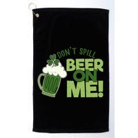 DonT Sill Beer On Me Funny St PatrickS Day Golf Towel