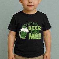 DonT Sill Beer On Me Funny St PatrickS Day Toddler T-Shirt
