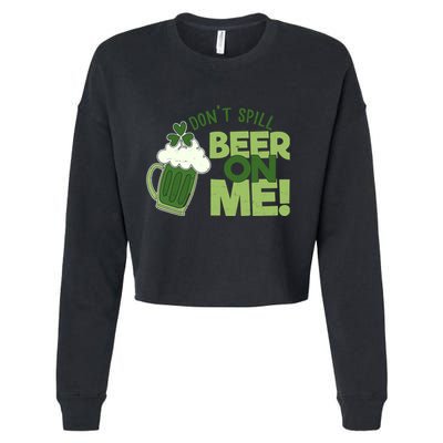 DonT Sill Beer On Me Funny St PatrickS Day Cropped Pullover Crew