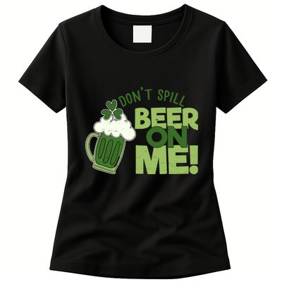 DonT Sill Beer On Me Funny St PatrickS Day Womens T-Shirt