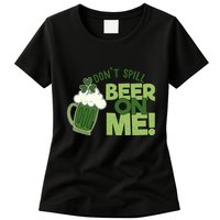 DonT Sill Beer On Me Funny St PatrickS Day Womens T-Shirt