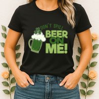 DonT Sill Beer On Me Funny St PatrickS Day Womens T-Shirt