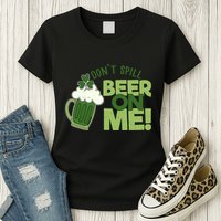 DonT Sill Beer On Me Funny St PatrickS Day Womens T-Shirt