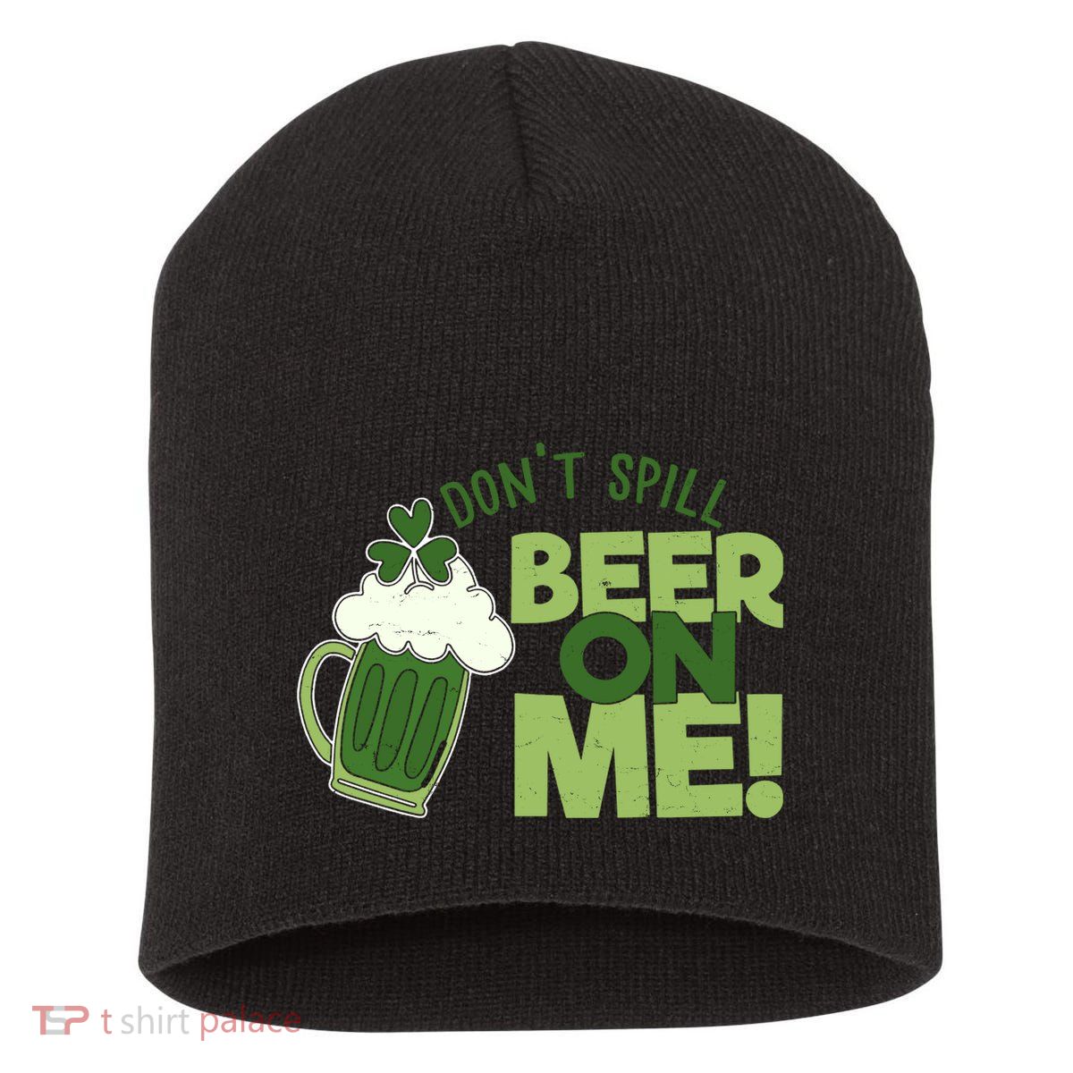 DonT Sill Beer On Me Funny St PatrickS Day Short Acrylic Beanie
