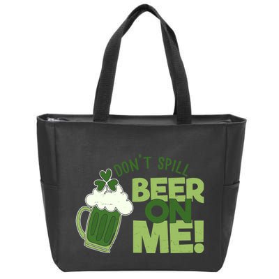 DonT Sill Beer On Me Funny St PatrickS Day Zip Tote Bag