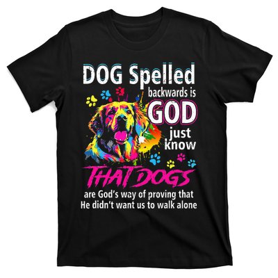 Dog Spelled Backwards Is God Just Know That Dogs Dog Lover T-Shirt